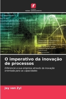 O imperativo da inovação de processos: Diferencie a sua empresa através da inovação orientada para as capacidades (Portuguese Edition) 6207076141 Book Cover