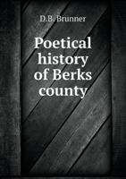 Poetical History of Berks County 1359568867 Book Cover