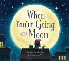 When You're Going to the Moon 1925584933 Book Cover