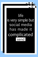 life is very simple but social media has made it very complicated: ANTI SOCIAL MEDIA BLOG PLANNER 1652439633 Book Cover