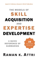 The Models of Skill Acquisition and Expertise Development: A Quick Reference of Summaries 9811411301 Book Cover