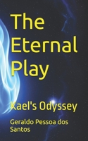 The Eternal Play: Kael's Odyssey B0FJFR9KN1 Book Cover
