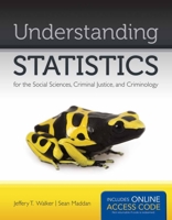 Understanding Statistics For The Social Sciences, Criminal Justice, And Criminology 1449634036 Book Cover