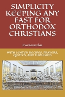 Simplicity Keeping Any Fast for Orthodox Christians: With Lenten Recipes, Prayers, Quotes, and Thoughts 108600485X Book Cover