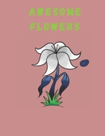Awesome Flowers: Coloring Book For Kids 100 Pages B08NYMRD31 Book Cover