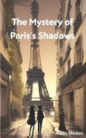 The Mystery of Paris's Shadows (The Mystery of Shadows) B0DXQ6HR8Z Book Cover