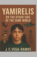 YAMIRELIS: ON THE OTHER SIDE OF THE SAME WORLD B0GMJCRR87 Book Cover
