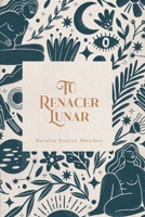 Tu renacer lunar 958496271X Book Cover