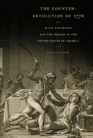 The Counter-Revolution of 1776: Slave Resistance and the Origins of the United States of America 1479806897 Book Cover