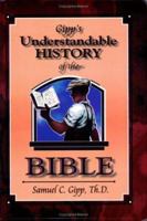 Gipp's Understandable History of the Bible 1890120278 Book Cover