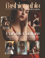 Fashionable Magazine: Curves Couture - Celebrating the Allure of Curvaceous Fashion.: Curves Couture: "Where Confidence Meets Curves, Beauty Knows No ... by the innovative use of AI technology) B0CRY5J86D Book Cover