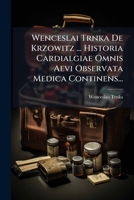 Wenceslai Trnka De Krzowitz ... Historia Cardialgiae Omnis Aevi Observata Medica Continens... 1278704442 Book Cover