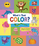 What's that Color?: Explore all the colors of the rainbow and more! 1915461197 Book Cover