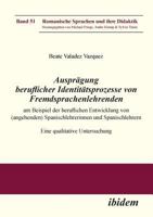 Ausprägung beruflicher Identitätsprozesse von Fremdsprachenlehrenden am Beispiel der beruflichen Entwicklung von (angehenden) Spanischlehrerinnen und ... Sprachen und ihre Didaktik) 3838206355 Book Cover