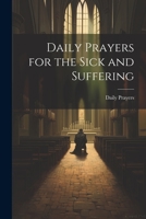 Daily Prayers For The Sick And Suffering... 1021246433 Book Cover