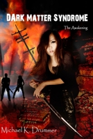 The Awakening (Dark Matter Syndrome, #1) 0989972216 Book Cover