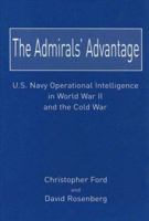 The Admirals' Advantage: U.S. Navy Operational Intelligence in World War II And the Cold War 1591142512 Book Cover