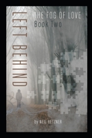 Left Behind (The Fog of Love) B0GDZCG5ZM Book Cover