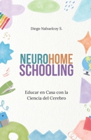 NeuroHomeschooling: Educar en Casa con la Ciencia del Cerebro (Spanish Edition) B0GGB2TBSF Book Cover