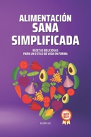 Alimentación Sana Simplificada: Recetas Deliciosas para un Estilo de Vida en Forma (Spanish Edition) B0CLKLWNJH Book Cover