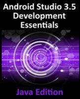 Android Studio 3.5 Development Essentials - Java Edition: Developing Android 10 (Q) Apps Using Android Studio 3.5, Java and Android Jetpack 1951442016 Book Cover