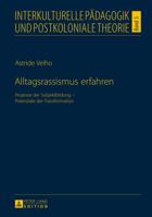 Alltagsrassismus Erfahren: Prozesse Der Subjektbildung - Potenziale Der Transformation 3631651880 Book Cover