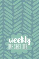 Weekly Time Sheet Book: Work Hours Log Including Overtime - 104 Weeks (2 Years) - 1077598351 Book Cover