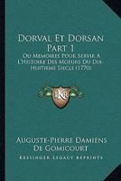 Dorval Et Dorsan Part 1: Ou Memoires Pour Servir A L'Histoire Des Moeurs Du Dix-Huitieme Siecle (1770) 116541984X Book Cover
