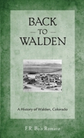 Back to Walden: A History of Walden, Colorado 1733448373 Book Cover