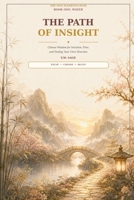 The Path of Insight: Chinese Wisdom for Intuition, Flow, and Finding Your Own Direction (The Five Elements Path) B0HBQDN4GR Book Cover