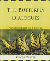 The Butterfly Dialogues: Postmodern Fables for Kids and Grown-Ups 0761855769 Book Cover