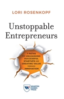 Unstoppable Entrepreneurs: 7 Paths for Unleashing Successful Startups and Creating Value Through Innovation 1613631855 Book Cover