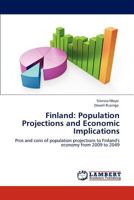 Finland: Population Projections and Economic Implications: Pros and cons of population projections to Finland's economy from 2009 to 2049 3659146846 Book Cover