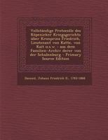 Vollständige Protocolle des Köpenicker Kriegsgerichts über Kronprinz Friedrich, Lieutenant von Katte, von Kait u.s.w.: aus dem Familien-Archiv derer von der Schulenburg 1294063588 Book Cover