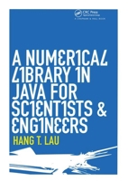 A Numerical Library in Java for Scientists and Engineers 1584884304 Book Cover