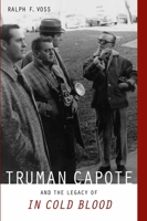 Truman Capote and the Legacy of "In Cold Blood" 0817358315 Book Cover