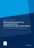 Mitarbeiterorientierung in Ganzheitlichen Qualitatsmanagementansatzen: Eine Kausalanalytische Untersuchung 3834928739 Book Cover