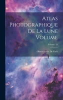 Atlas photographique de la lune Volume; Volume 13 1021259225 Book Cover