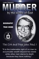 Murder by the Grace of God: The CIA and Pope John Paul I 1477299661 Book Cover