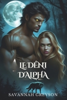 Le déni d'Alpha: Un compagnon fatal loup-garou métamorphe Romance de trahison, de secrets et de secondes chances (French Edition) B0DXFJ8NCG Book Cover