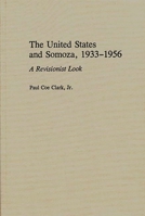 The United States and Somoza, 1933-1956: A Revisionist Look