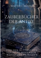 Zauberbücher der Antike: Von den ägyptischen Papyri zu modernen magischen Praktiken (German Edition) 3384266307 Book Cover