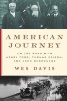 American Journey: On the Road with Henry Ford, Thomas Edison, and John Burroughs 132408636X Book Cover