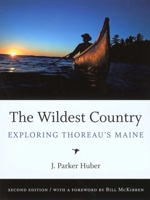 Wildest Country, 2nd: A Guide to Thoreau's Maine 1934028096 Book Cover
