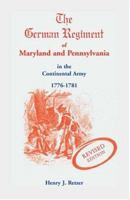 The German Regiment of Maryland and Pennsylvania in the Continental Army, 1776-1781 1585492027 Book Cover