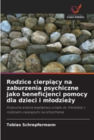 Rodzice cierpiący na zaburzenia psychiczne jako beneficjenci pomocy dla dzieci i mlodzieży 6209967574 Book Cover