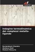 Indagine termodinamica dei complessi metallo-ligando (Italian Edition) 6208861748 Book Cover