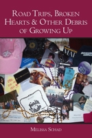 Road Trips, Broken Hearts & Other Debris of Growing Up 1419674323 Book Cover