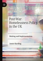 Post-War Homelessness Policy in the UK : Making and Implementation 3030221164 Book Cover