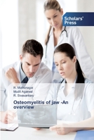 Osteomyelitis of jaw -An overview 6138834909 Book Cover